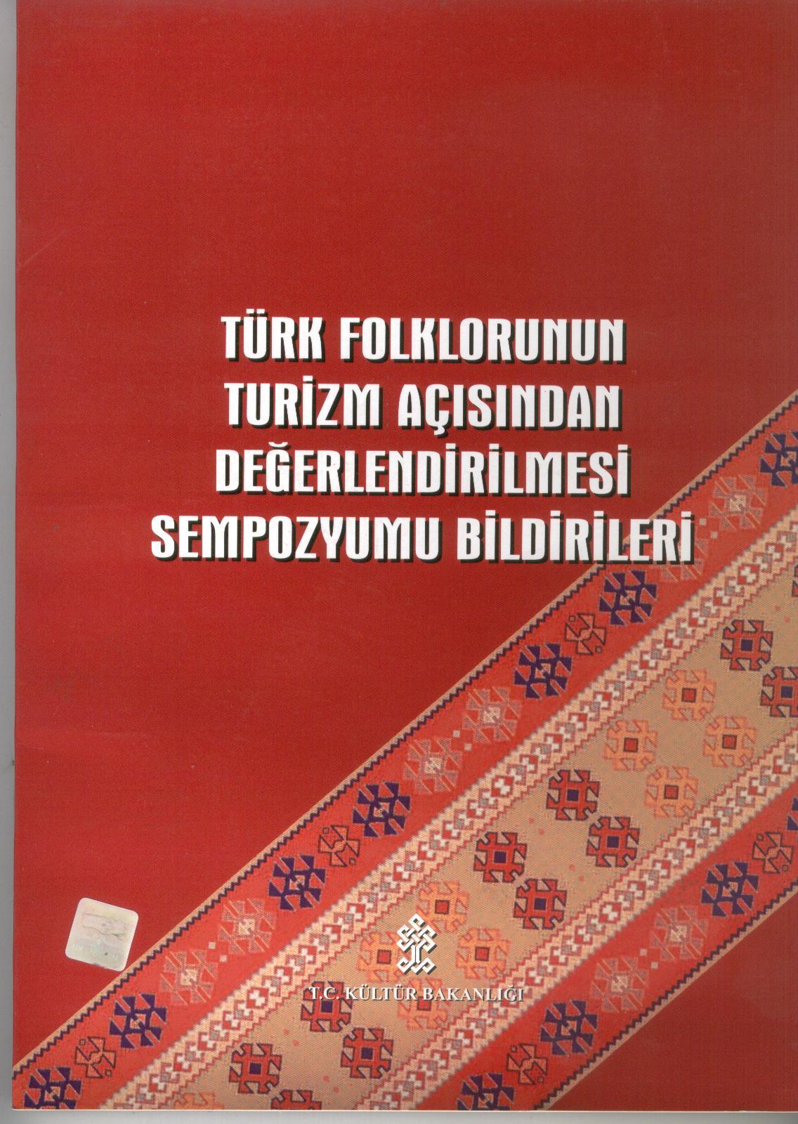 Türk Folklorunun Turizm Açısından Değerlendirilmesi Uluslararası Bildiriler