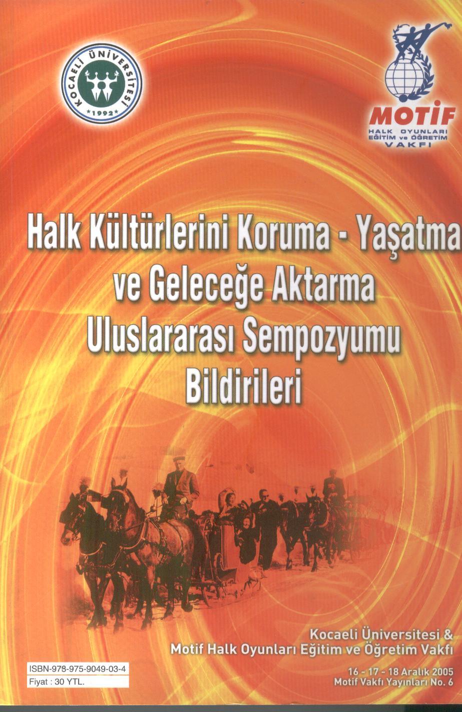 Halk Kültürlerini Koruma - Yaşatma ve Geleceğe Aktarma Uluslararası Sempozyumu Bildirileri